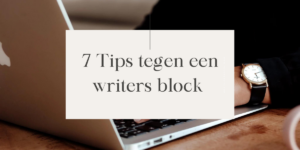 7 Tips tegen een writers block 